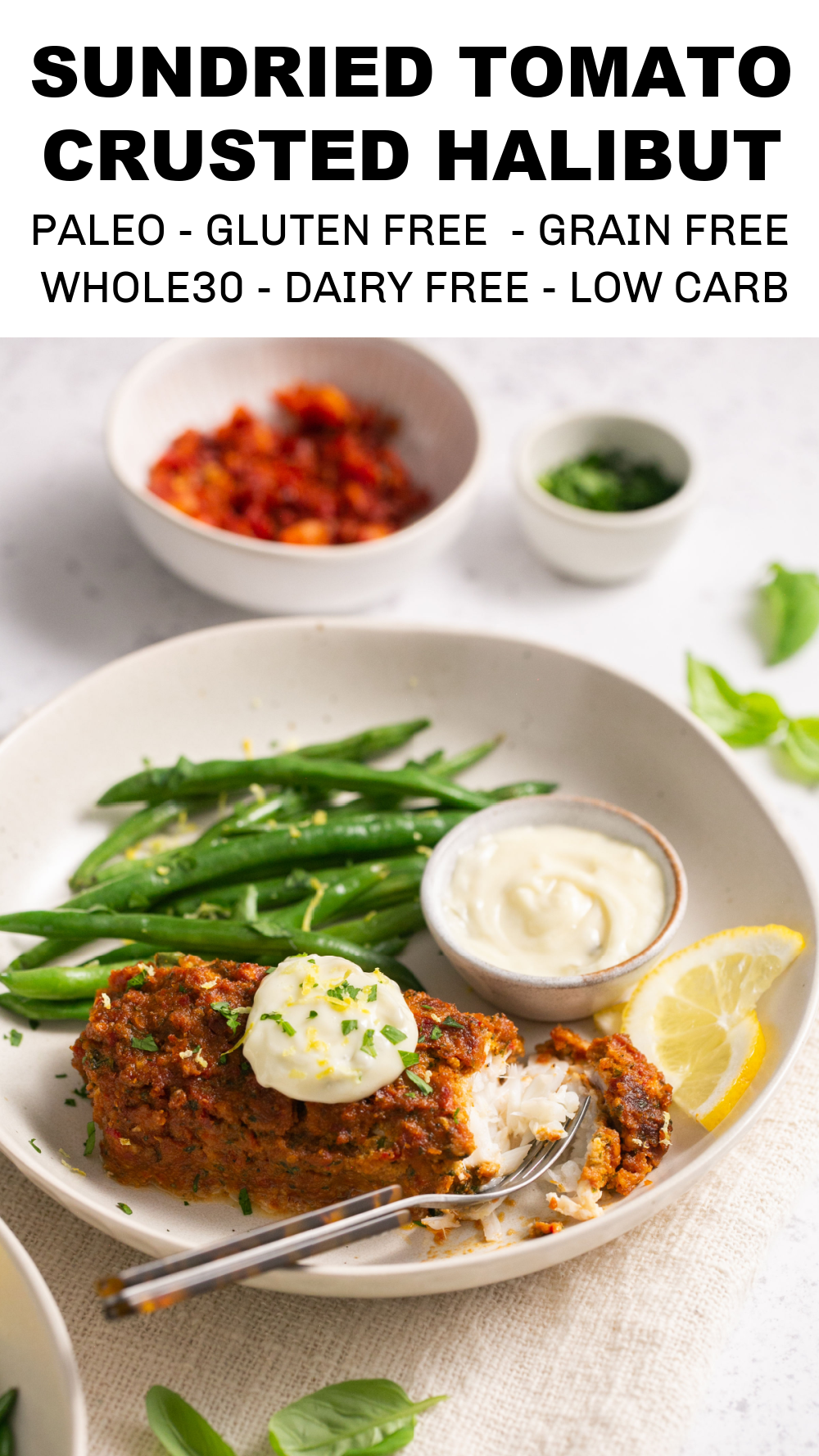 Sun-Dried Tomato Crusted Baked Halibut | Every Last Bite Baked Halibut Recipe